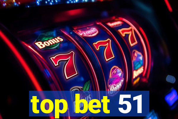 top bet 51
